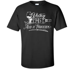 Birthday Shirt 1945 Year - Vintage 1945 Aged to Perfection